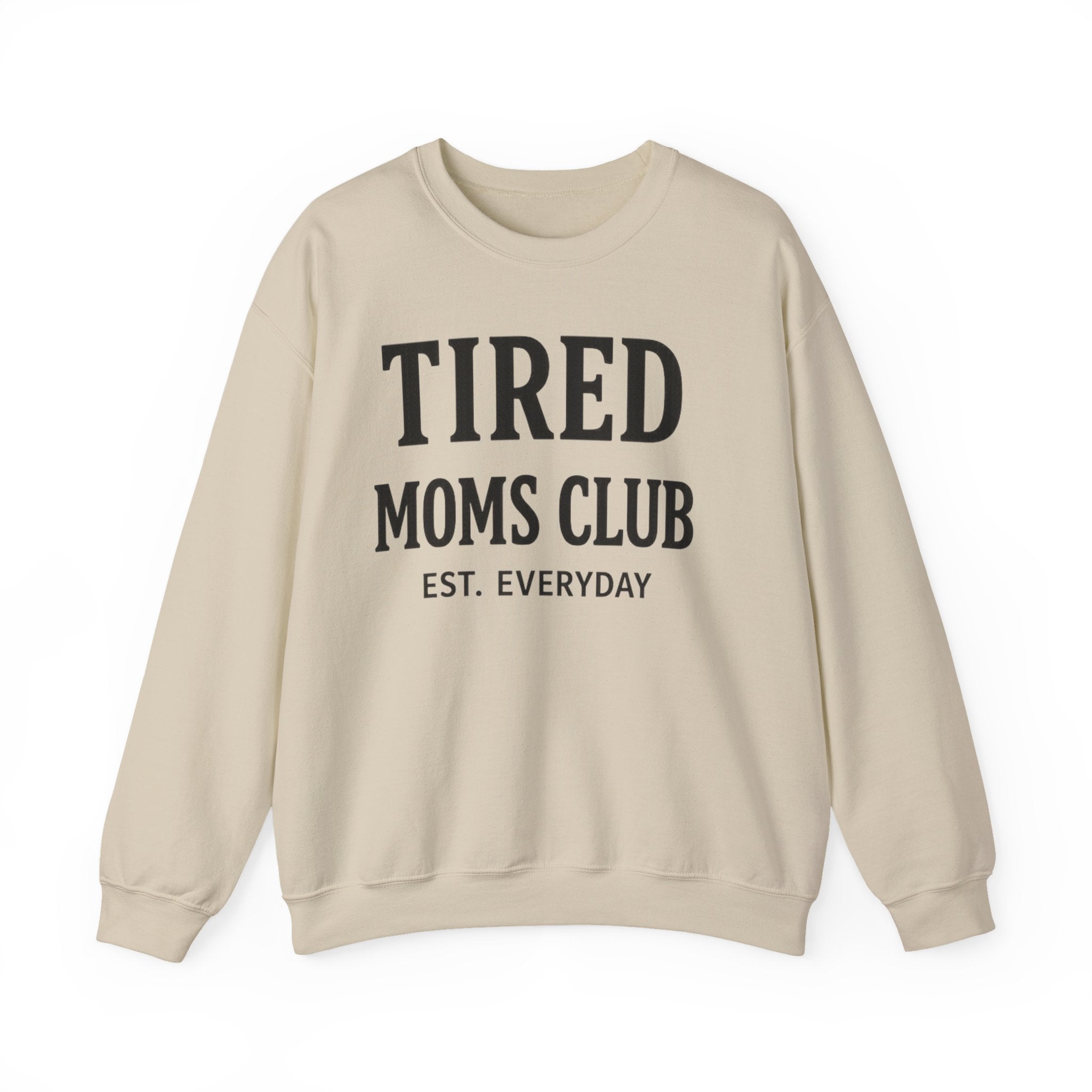 Tired Moms Club Sweatshirt — Cozy Crewneck for Moms ("Tired Moms Club EST. Everyday")