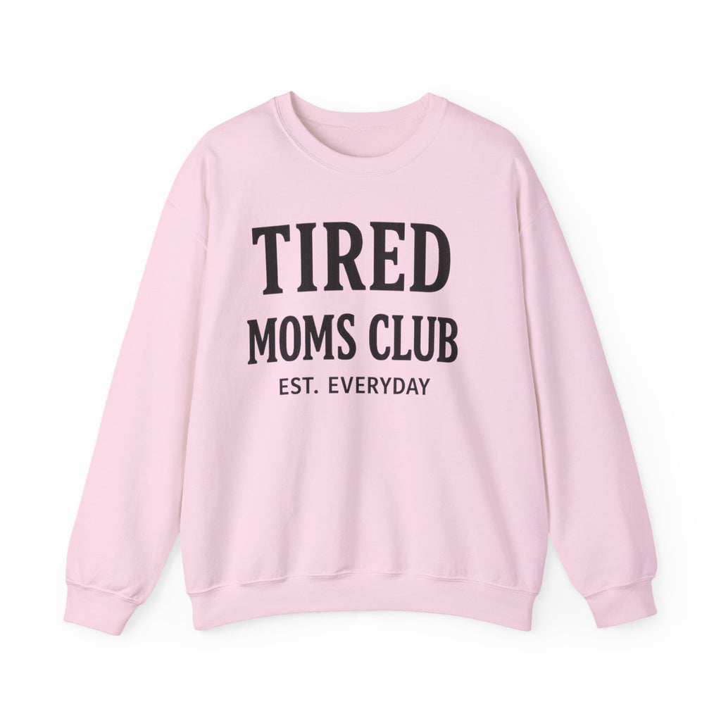 Tired Moms Club Sweatshirt — Cozy Crewneck for Moms ("Tired Moms Club EST. Everyday")