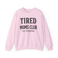 Tired Moms Club Sweatshirt — Cozy Crewneck for Moms ("Tired Moms Club EST. Everyday")