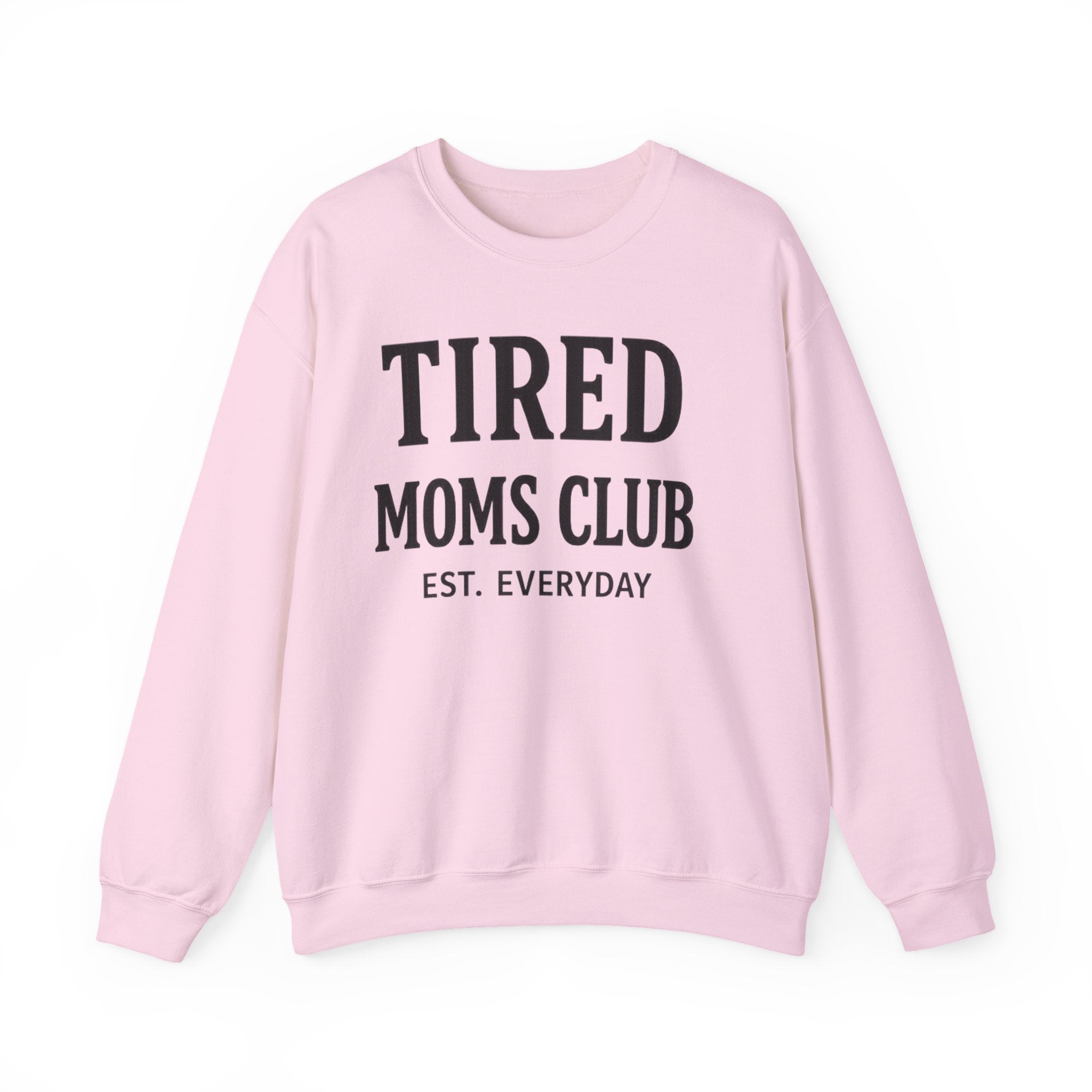 Tired Moms Club Sweatshirt — Cozy Crewneck for Moms ("Tired Moms Club EST. Everyday")