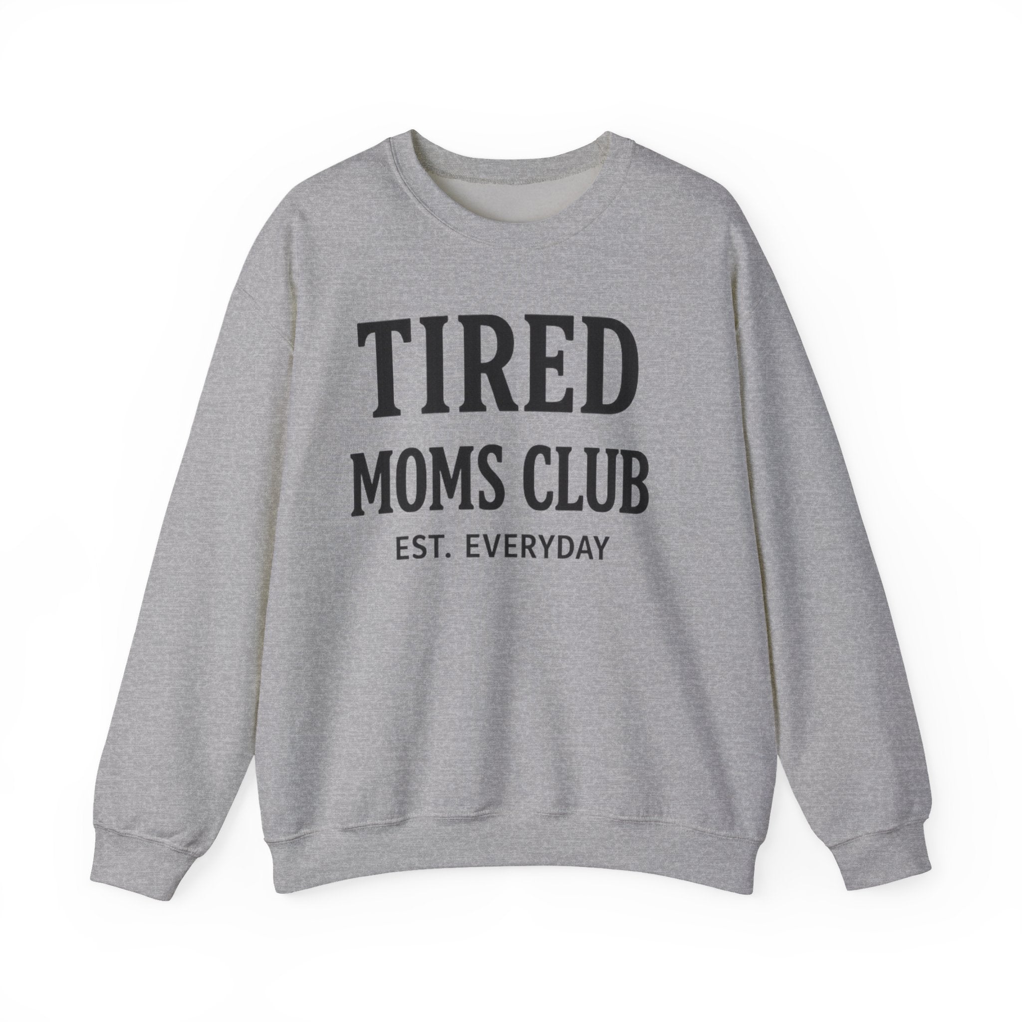 Tired Moms Club Sweatshirt — Cozy Crewneck for Moms ("Tired Moms Club EST. Everyday")