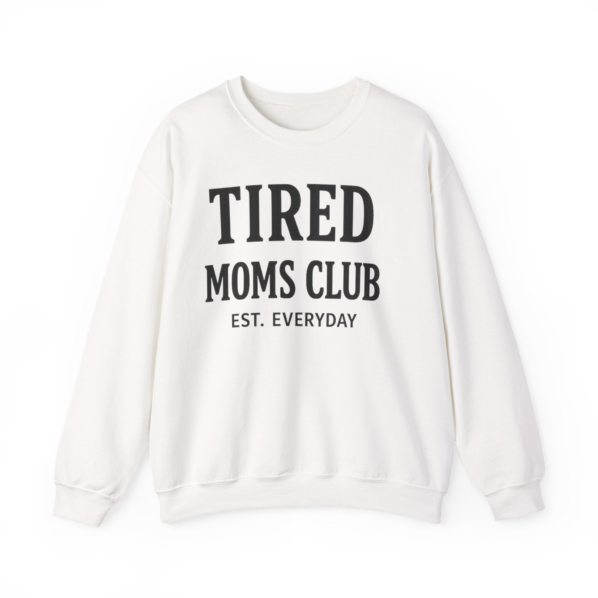 Tired Moms Club Sweatshirt — Cozy Crewneck for Moms ("Tired Moms Club EST. Everyday")