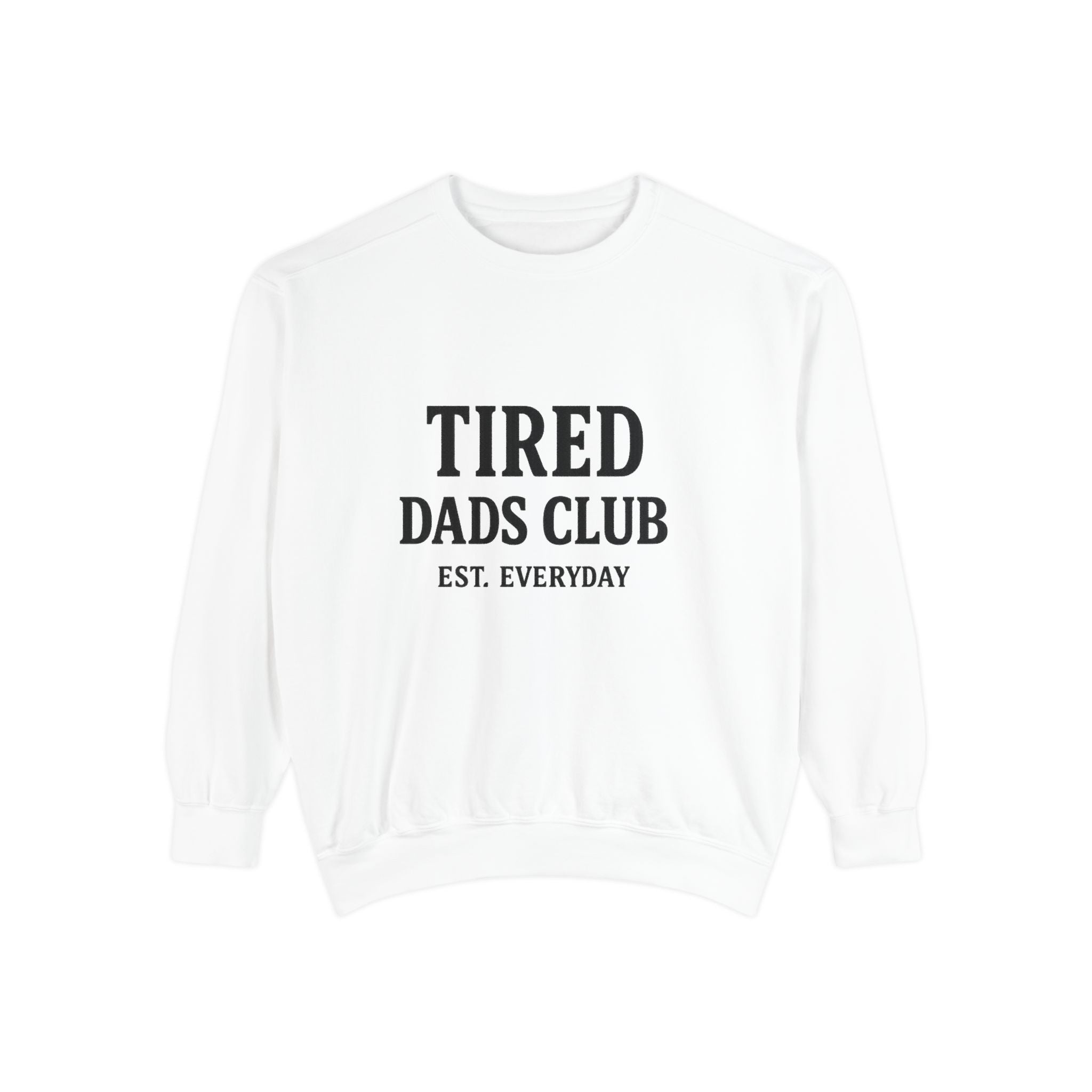 Tired Dads Club Sweatshirt — 'Est. Everyday' Cozy Dad Crewneck